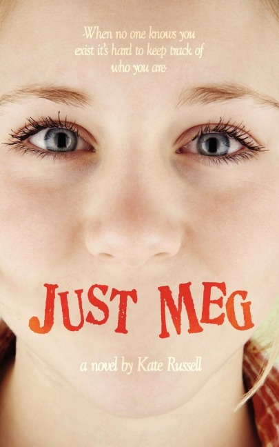 Just Meg: When No One Knows You Exist Its Hard to Keep Track of Who You Are-