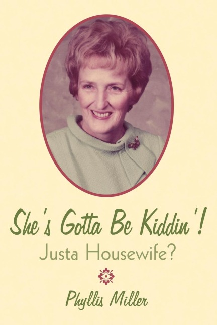 Shes Gotta Be Kiddin!: Justa Housewife?