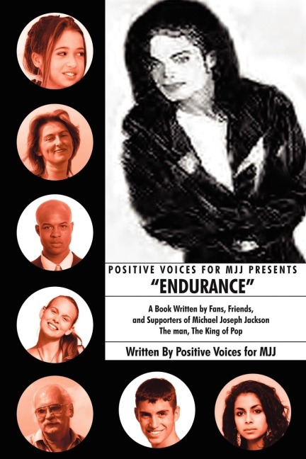 Positive Voices for Mjj Presents Endurance: A Book Written by Fans, Friends, and Supporters of Michael Joseph Jackson the Man, the King of Pop