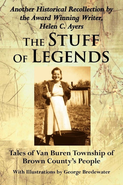 The Stuff Of Legends: Tales of Van Buren Township of Brown Countys People