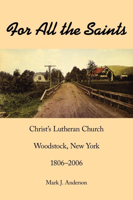 For All the Saints: Christs Lutheran Church, Woodstock, New York 1806-2006