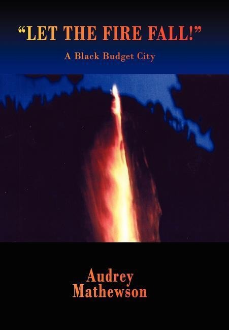 Let the Fire Fall!: A Black Budget City