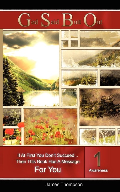 God Said Butt Out: If At First You Dont Succeed. Then This Book Has A Message For You