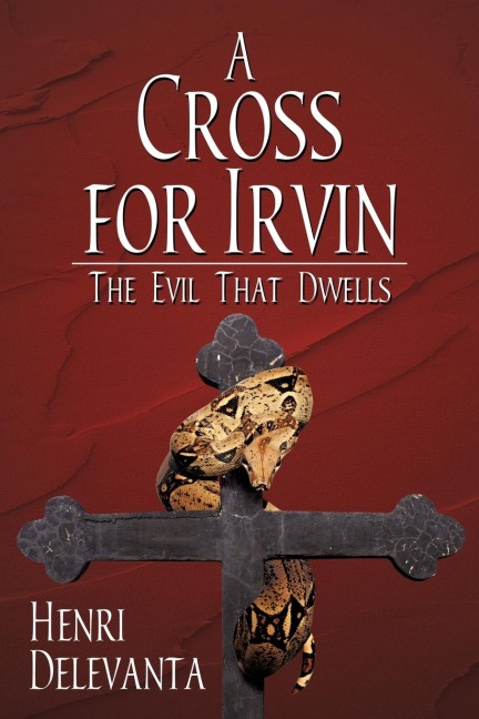 A Cross for Irvin: The Evil That Dwells