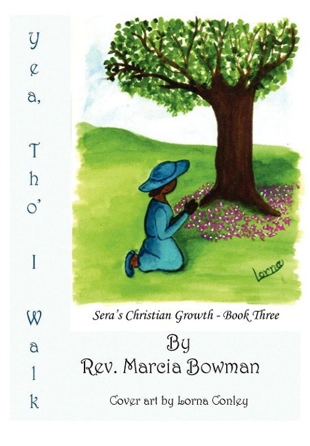 Yea, Tho' I Walk: Sera's Christian Growth - Book Three