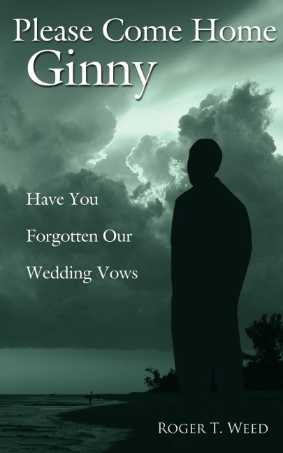 Please Come Home Ginny: Have You Forgotten Our Wedding Vows