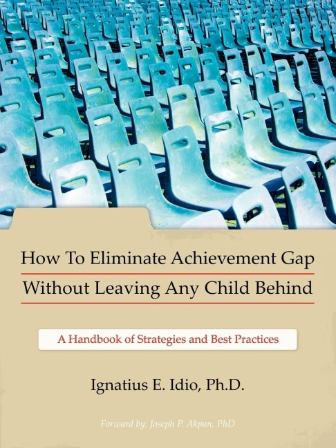 How to Eliminate Achievement Gap Without Leaving Any Child Behind: Teachers Edition: A Handbook of Strategies and Best Practices