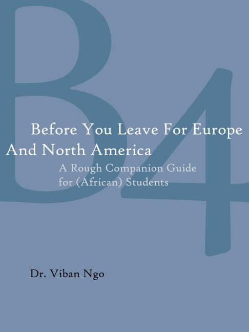 Before You Leave for Europe and North America: A Rough Companion Guide for (African) Students