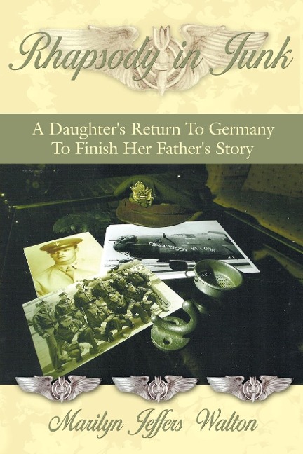 Rhapsody in Junk: A Daughters Return to Germany to Finish Her Fathers Story