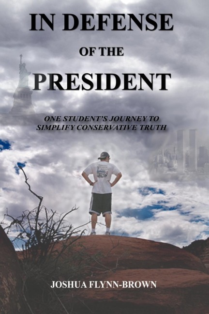 In Defense of the President: One Students Journey to Simplify Conservative Truth