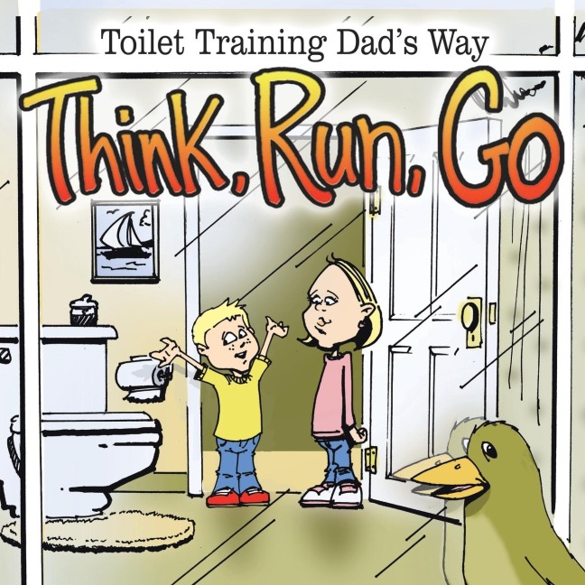Think, Run, Go: Toilet Training Dads Way