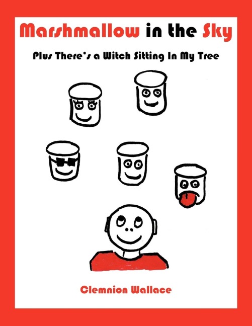 Marshmallow in the Sky: Plus Theres a Witch Sitting In My Tree