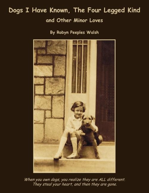 Dogs I Have Known, The Four Legged Kind: and Other Minor Loves