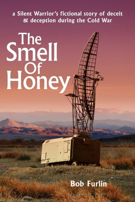 The Smell Of Honey: a Silent Warriors fictional story of deceit  and  deception during the Cold War