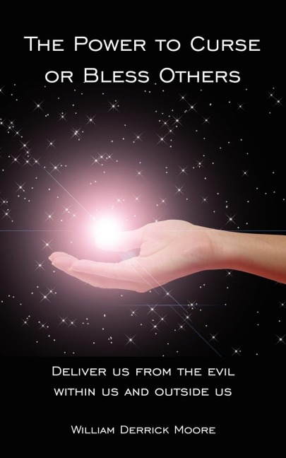 The Power to Curse or Bless Others: Deliver us from the evil within us and outside us
