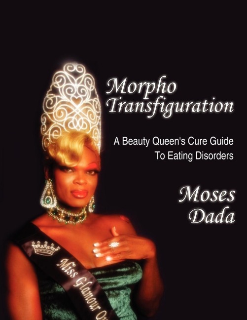 Morpho-Transfiguration: A Beauty Queens Cure Guide To Eating Disorders