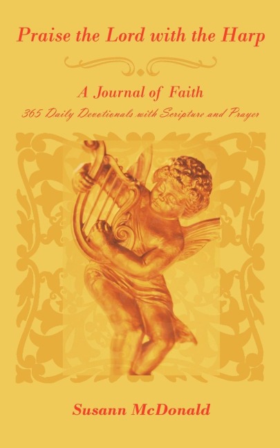 Praise the Lord with the Harp: A Journal of Faith 365 Daily Devotionals with Scripture and Prayer