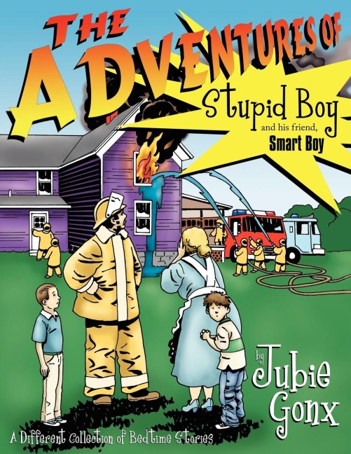 The Adventures Of Stupid Boy and his friend, Smart Boy: A Different Collection of Bedtime Stories