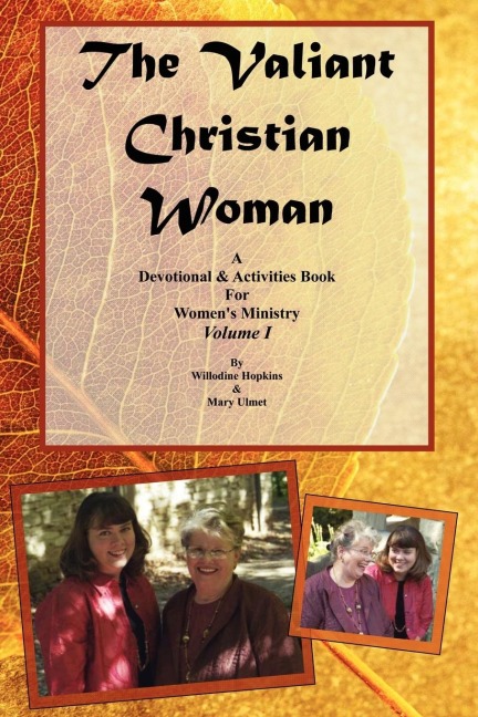The Valiant Christian Woman: A Devotional  and  Activities Book For Womens Ministry: Volume I