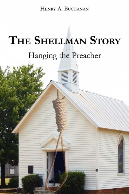 The Shellman Story: Hanging the Preacher