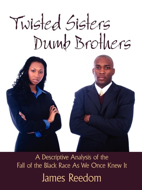 Twisted Sisters Dumb Brothers: A Descriptive Analysis of the Fall of the Black Race as We Once Knew It
