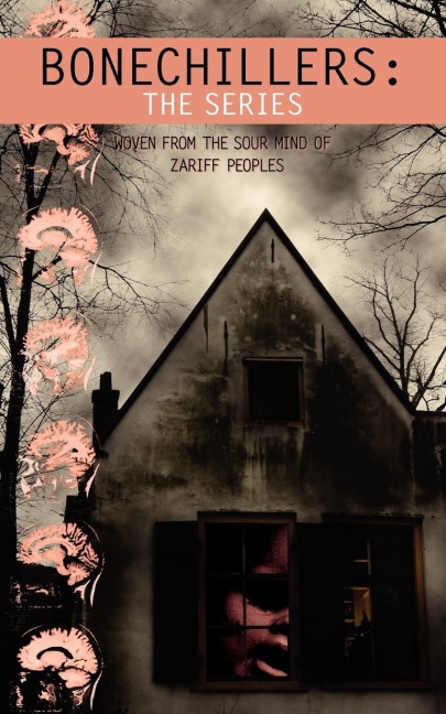 Bonechillers: The Series: Woven from the Sour Mind of Zariff Peoples