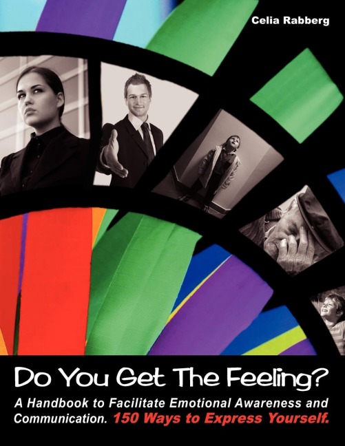Do You Get the Feeling?: A Handbook to Facilitate Emotional Awareness and Communication 150 Ways to Express Yourself
