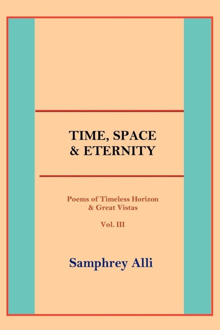 Time, Space & Eternity: (Poems of Timeless Horizon & Great Vistas) Vol. III