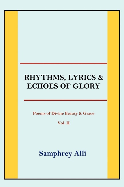 Rhythms, Lyrics & Echoes of Glory: (Poems of Divine Beauty & Grace) Vol. II