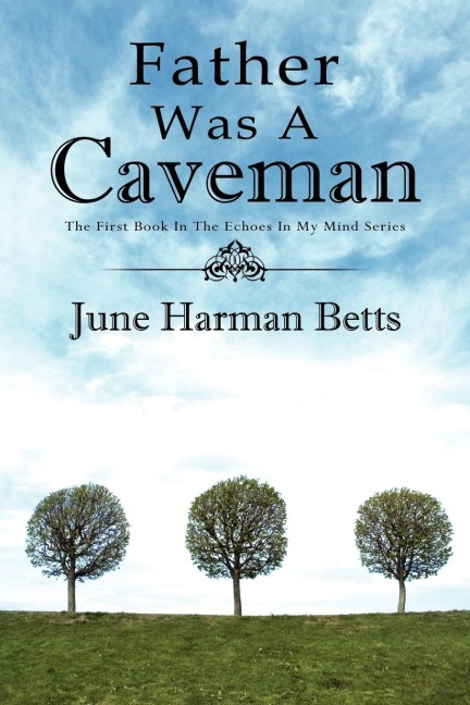 Father Was A Caveman: The First Book in The Echoes in My Mind Series