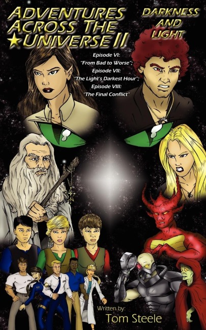 Adventures Across The Universe II: Darkness and Light:  Episode VI: From Bad to Worse; Episode VII: The Lights Darkest Hour; Episode VIII: The Final Conflict
