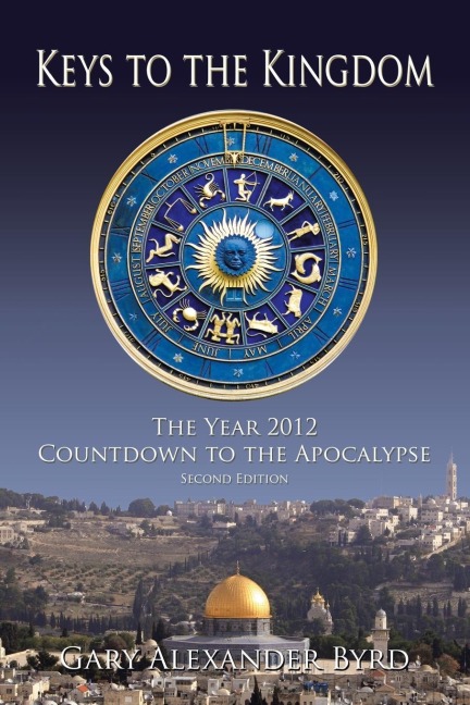 Keys to the Kingdom: The Year 2012 Countdown to the Apocalypse