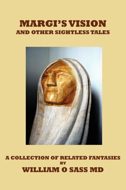 Margis Vision and Other Sightless Tales: A Collection of Related Fantasies