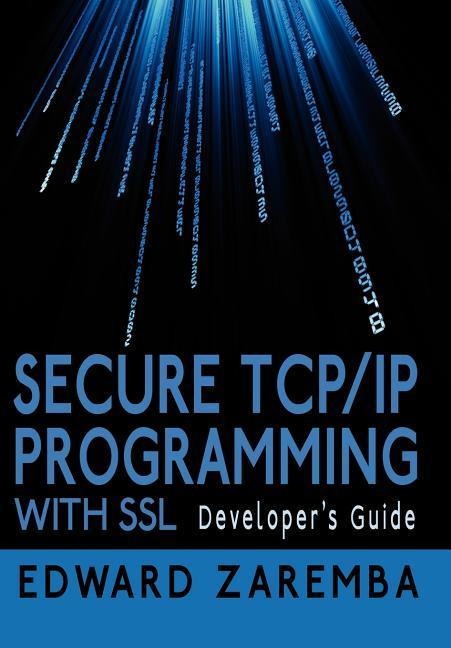 Secure TCP/IP Programming with SSL: Developer's Guide
