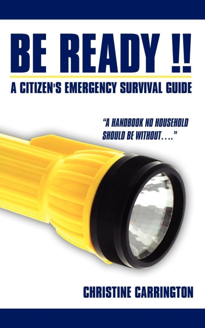 Be Ready !!: A Citizens Emergency Survival Guide