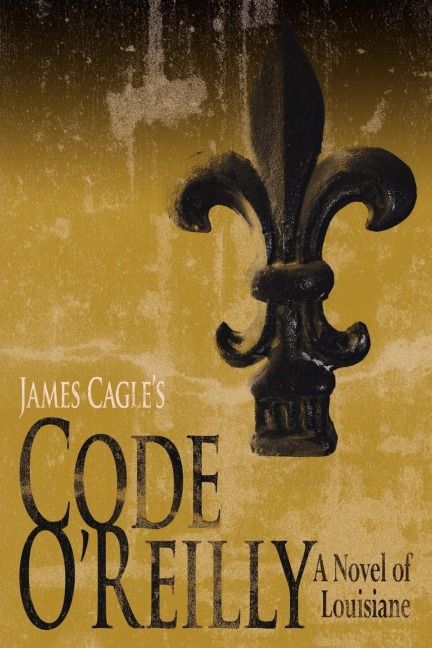 Code OReilly: A Novel of Louisiane