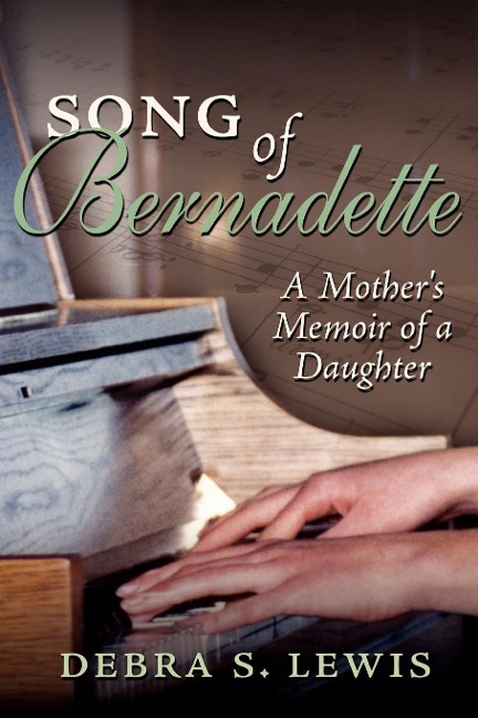 Song of Bernadette: A Mothers Memoir of a Daughter