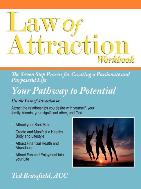 Law Of Attraction: The Seven Step Process for Creating a Passionate and Purposeful Life