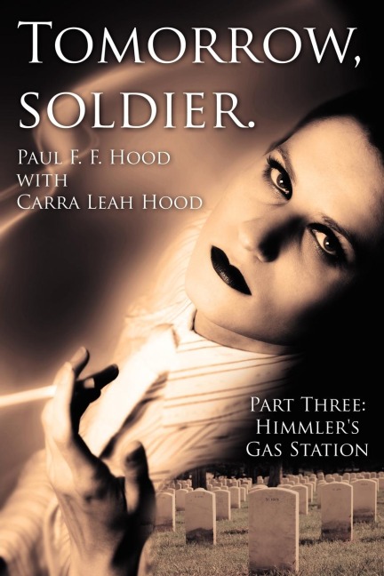 Tomorrow, soldier.: Part Three: Himmlers Gas Station