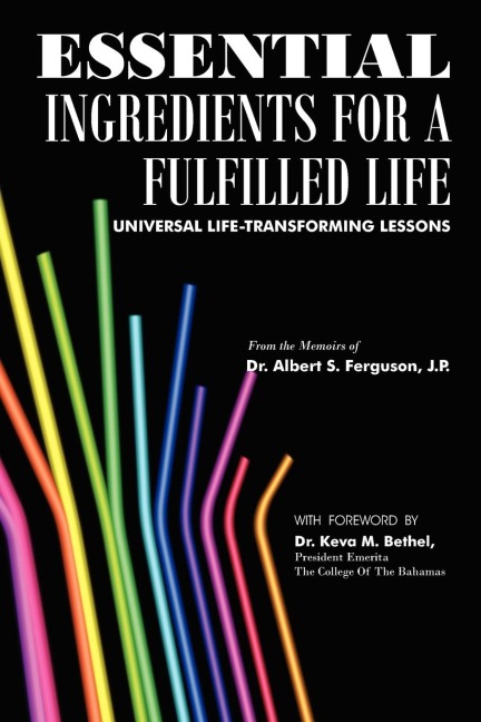 ESSENTIAL INGREDIENTS FOR A FULFILLED LIFE: UNIVERSAL LIFE-TRANSFORMING LESSONS