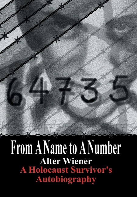 From a Name to a Number: A Holocaust Survivors Autobiography