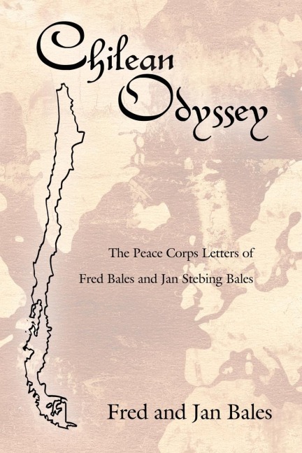 Chilean Odyssey: The Peace Corps Letters of Fred Bales and Jan Stebing Bales