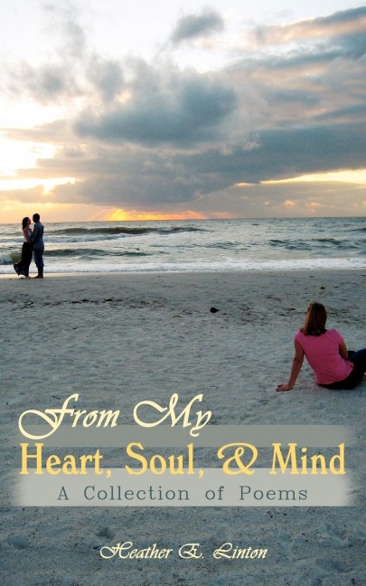 From My Heart, Soul,  and  Mind: A Collection of Poems