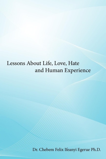 Lessons about Life, Love, Hate and Human Experience