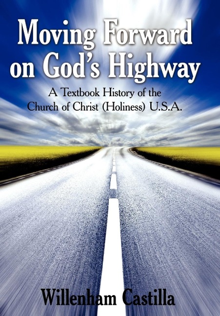 Moving Forward on Gods Highway: A Textbook History of the Church of Christ (Holiness) U.S.A.