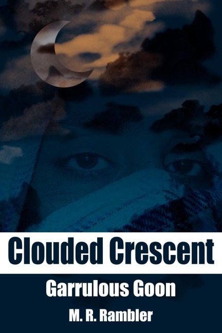 Clouded Crescent: Garrulous Goon