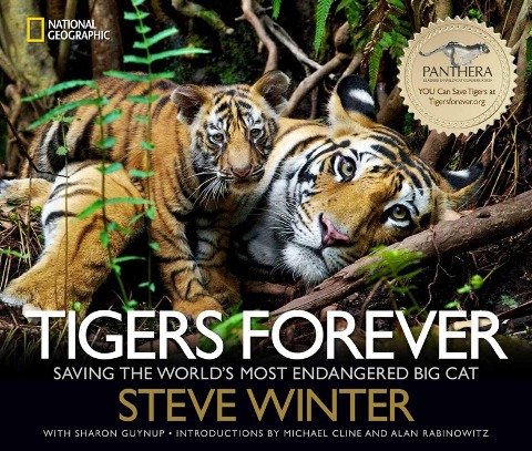 Tigers Forever: Saving the Worlds Most Endangered Big Cat