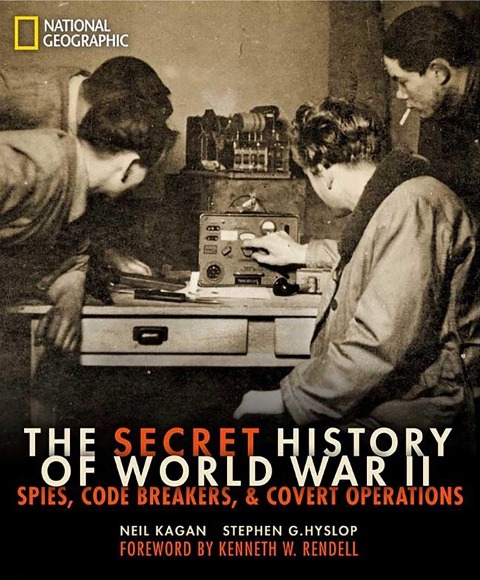 The Secret History of World War II: Spies, Code Breakers, and Covert Operations