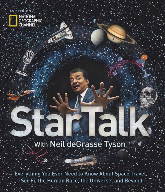 Startalk: Everything You Ever Need to Know about Space Travel, Sci-Fi, the Human Race, Theuniverse, and Beyond