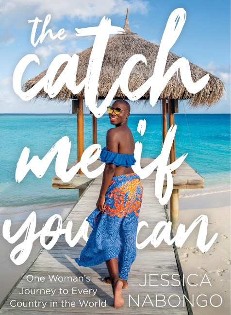 The Catch Me If You Can: One Womans Journey to Every Country in the World